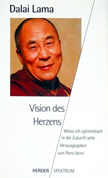 Vision des Herzens - Wieso ich optimistisch in die Zukunft sehe von Dalai Lama